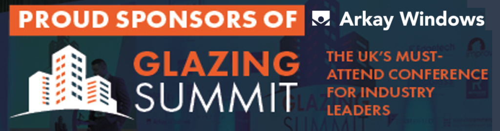 Arkay Windows delighted to be sponsors of the glazing industry's prestigious glazing summit again